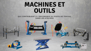 machines et outils pour l'ergonomie du poste de travail dans les ateliers